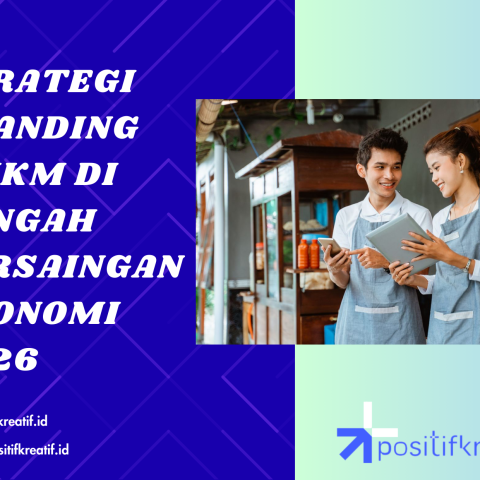 Strategi Branding UMKM di Tengah Persaingan Ekonomi 2026